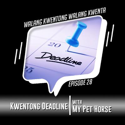 S01E28: Kwentong Deadline