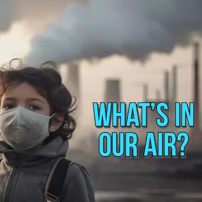 AIR POLLUTION EXPOSED - THE INVISIBLE THREATS IN OUR EVERYDAY ENVIRONMENT