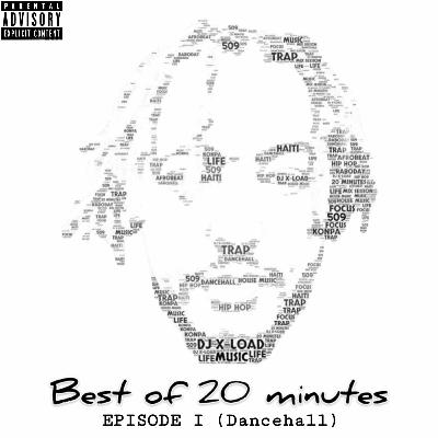 Best of 20 minutes Episode I (Dancehall) Best of 20 minutes Episode I (Dancehall)