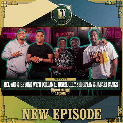 Bel-Air & Beyond W/ Jordan L. Jones, Olly Sholotan & Jabari Banks | The Underground Lounge S3 E.18 Bel-Air & Beyond W/ Jordan L. Jones, Olly Sholotan & Jabari Banks | The Underground Lounge S3 E.18