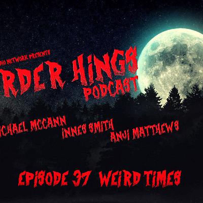 Episode 37 Weird Times