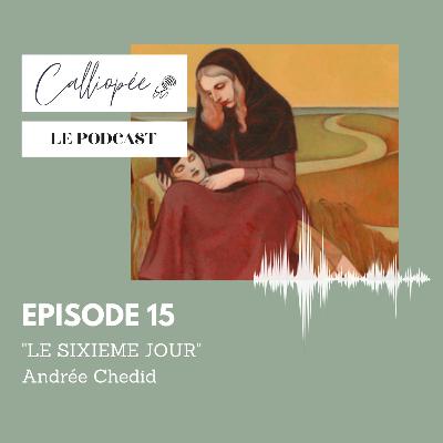 "Calliopée confinée" relit Andrée Chedid - EP 15