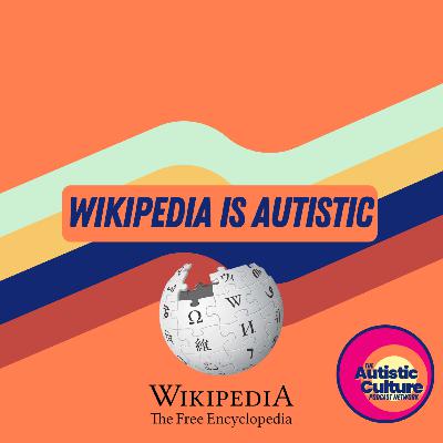 Wikipedia is Autistic