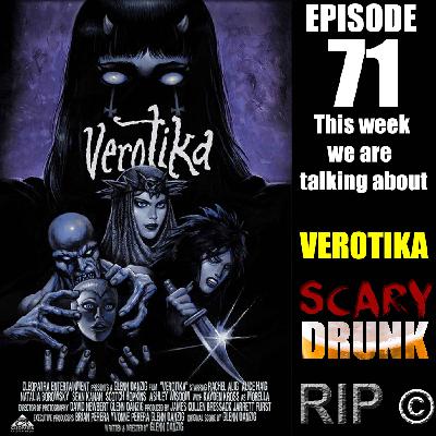 Scary Drunk Episode 71 - VEROTIKA