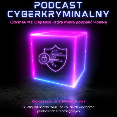 Odcinek #1: Depesza, która miała podpalić Polskę - Podcast Cyberkryminalny Odcinek #1: Depesza, która miała podpalić Polskę - Podcast Cyberkryminalny