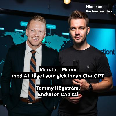 Märsta -> Miami med tidiga AI-tåget - Tommy Högström, Endurion Capital
