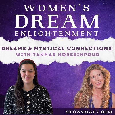 Dreams & Mystical Connections with Tannaz Hosseinpour Dreams & Mystical Connections with Tannaz Hosseinpour