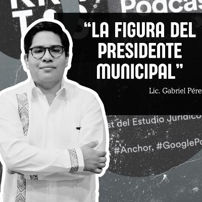 La Figura del Presidente Municipal
