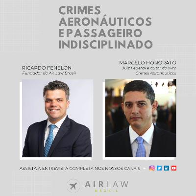 Conversa com Marcelo Honorato sobre Crimes Aeronáuticos