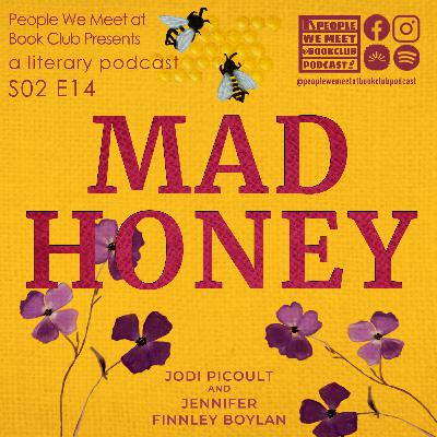 S2: E14 - Discussing Mad Honey by Jodi Picoult and Jennifer Finney Boylan S2: E14 - Discussing Mad Honey by Jodi Picoult and Jennifer Finney Boylan