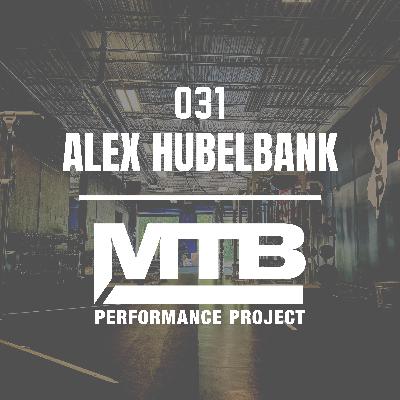 031 | The Future of Training: Revolutionizing Athletic Performance with Alex Hubelbank