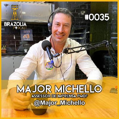 MAJOR MICHELLO - Porta-Voz e Assessor de Imprensa PMDF | Brazolia Podcast #0035