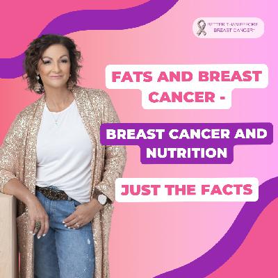 #452 Fats And Breast Cancer - Breast Cancer and Nutrition, Just The Facts