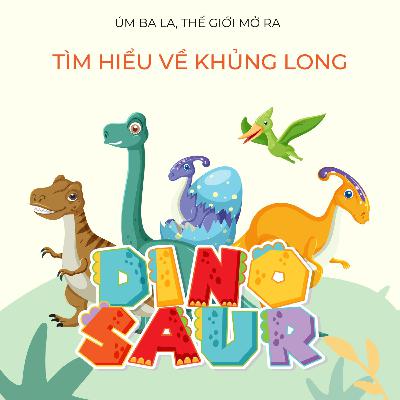 UBLTGMR - TÌM HIỂU VỀ KHỦNG LONG