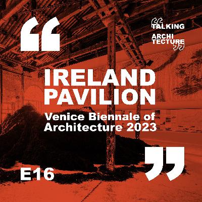 The Ireland Pavilion at the Venice Biennale of Architecture 2023