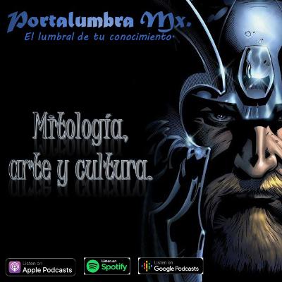 Portalumbra Mx. Presenta. Mitología, arte y cultura Portalumbra Mx. Presenta. Mitología, arte y cultura
