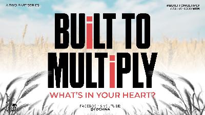 Built to Multiply - What's In Your Heart?  - Video