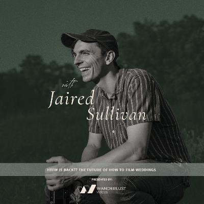 434. HTFW is Back?? - The Future of How to Film Weddings with Jaired Sullivan 434. HTFW is Back?? - The Future of How to Film Weddings with Jaired Sullivan