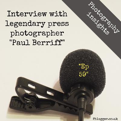 Interview with press photography legend Paul Berriff