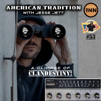 A Glimpse of Clandestiny | American Tradition w/ Jesse Jett #53 @jesse_jett @GetIndieNews