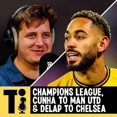 Champions League, Cunha to Man Utd & Delap to Chelsea