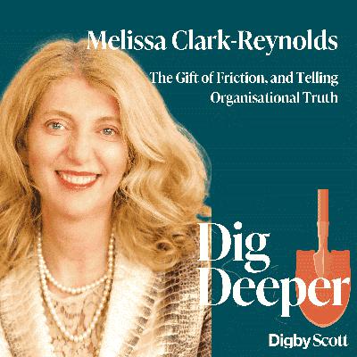 [Interview] The Gift of Friction, and Telling Organisational Truth | Melissa Clark-Reynolds