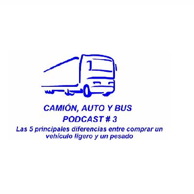 5 Diferencias entre comprar vehículos ligeros y pesados. Episodio 3