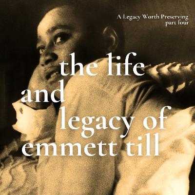 (S2, E4) The Life and Legacy of Emmett Till: A Legacy Worth Preserving