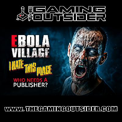 I Hate This Place, Ebola Village & Who Needs a Publisher I Hate This Place, Ebola Village & Who Needs a Publisher