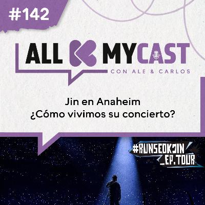 Ep.142 - Jin en Anaheim, ¿Cómo vivimos su concierto?