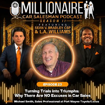 EP 11:23 Turning Trials into Triumphs: Why There Are NO Excuses in Car Sales