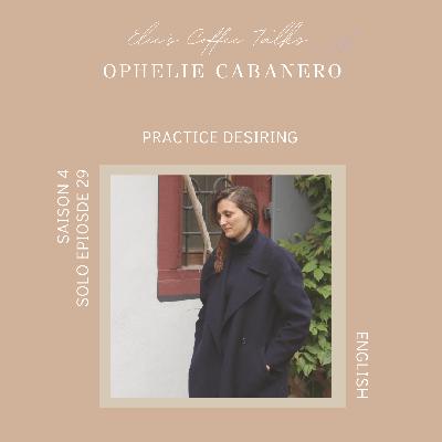 #29 Solo Episode: Practice desiring