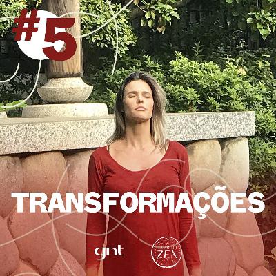Introdução ao Zen Budismo #5 Transformações