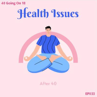 EP033 - Health Issues After 40