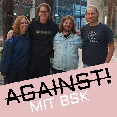 AGAINST! mit BSK AGAINST! mit BSK