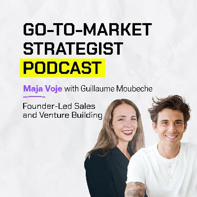 Guillaume Moubeche: Founder-Led Sales and Venture Building