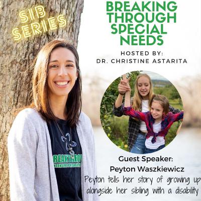 Episode 12: Sib Series - Peyton tells her story of growing up alongside her sibling with a disability