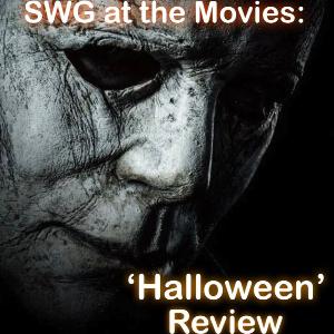 SWG at the Movies: 'Halloween' Review *Spoilers SWG at the Movies: 'Halloween' Review *Spoilers