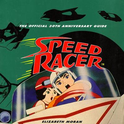 746. The 30th Anniversary Guide to Speed Racer!