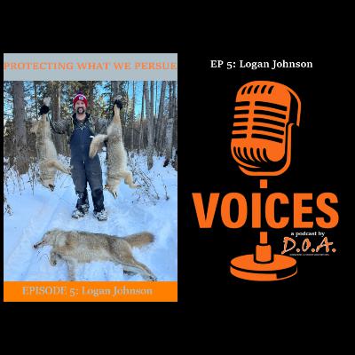 PROTECTING WHAT WE PURSUE EP.5 Logan Johnson on VOICES a podcast by DOA Dorward Outdoor Adventures PROTECTING WHAT WE PURSUE EP.5 Logan Johnson on VOICES a podcast by DOA Dorward Outdoor Adventures