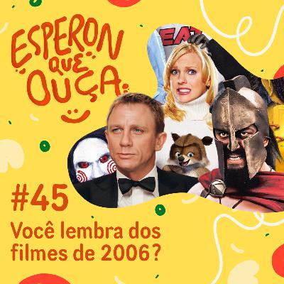 #45 | Você lembra dos filmes de 2006? ft. Gabi Marx e Ygor Palopoli