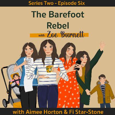 Series 2 - Episode 6: Zoe Burnett - The Barefoot Rebel - Eating Disorder Recovery