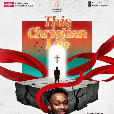 This Christian Life || My Church and I || The Equipping Center Global || Pastor Nelson Iheagwam
