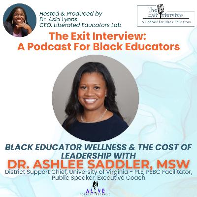 Black Educator Wellness & The Cost of Leadership with Dr. Ashlee Saddler, MSW