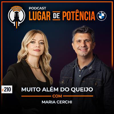 Muito Além do Queijo - com Maria Cerchi | #EP210
