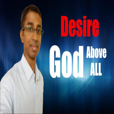 002. Desire God Above All - Guna Shekar