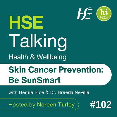 #102 Skin Cancer Prevention: Be SunSmart