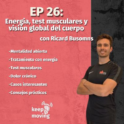 Ep:26: Energía, test musculares y visión global del cuerpo con RICARD BUSOMS