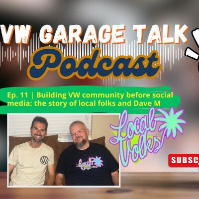 Ep. 11 | Building VW Community before social media: the story of Local Volks and Dave McFarland