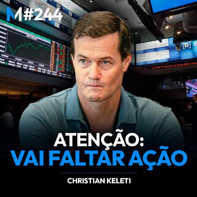 #244 | POR QUE AGORA PODE SER A ÚLTIMA OPORTUNIDADE PARA COMPRAR AÇÕES
